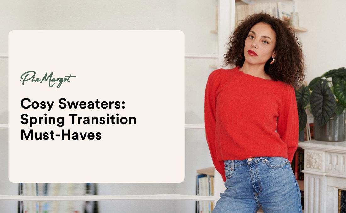 Cosy Sweaters: Spring Transition Must-Haves